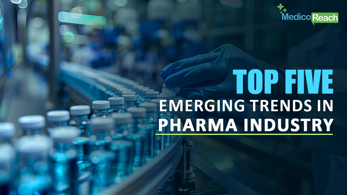 Top 5 Emerging Trends in Pharma Industry